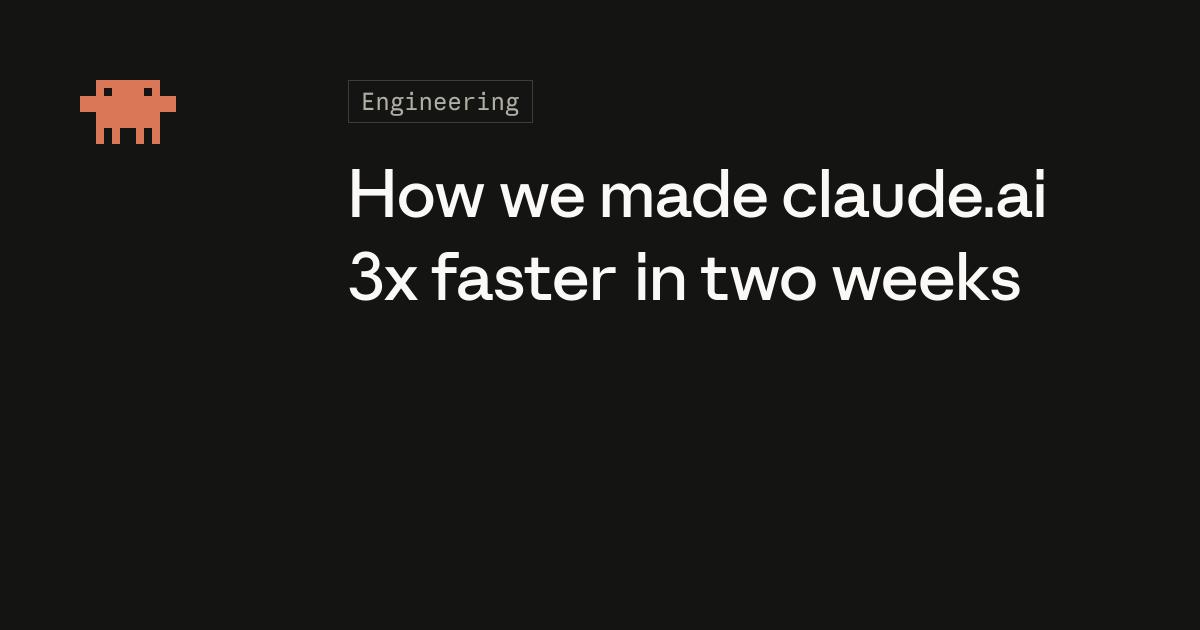 Anthropic Engineering card for its report on making claude.ai faster.